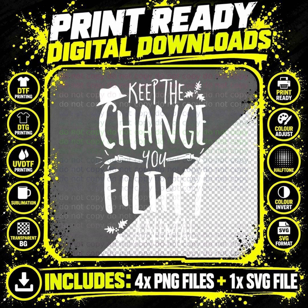 Keep the Change You Filthy Animal T-Shirt Png SVG Digital Bundle