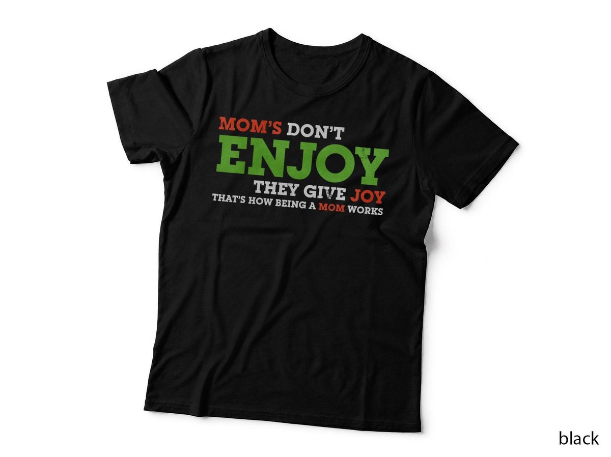 Mom's Don't Enjoy, They Give Joy, Bad Christmas T-Shirt