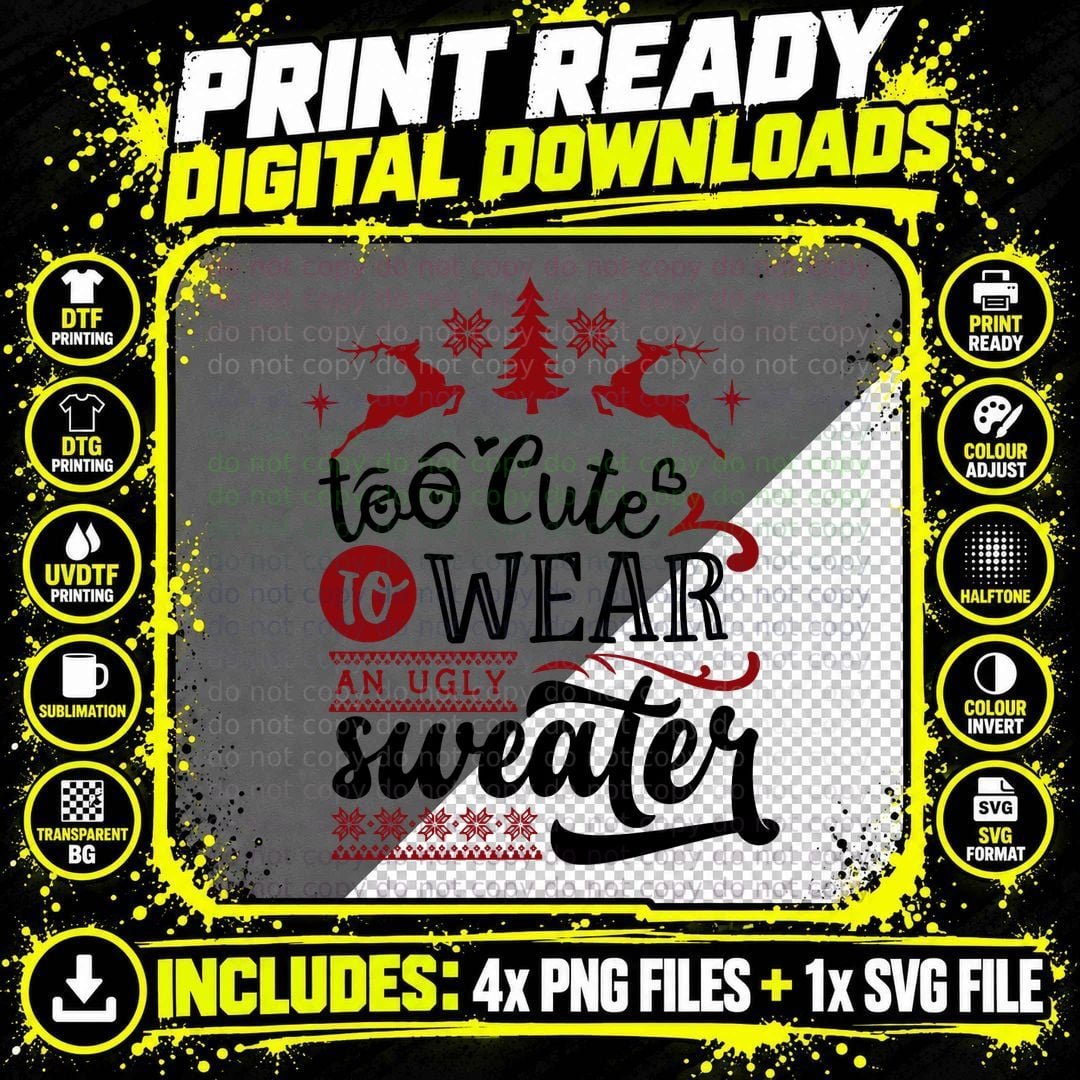 Too Cute to Wear an Ugly Christmas Sweatshirt Png SVG Digital Bundle