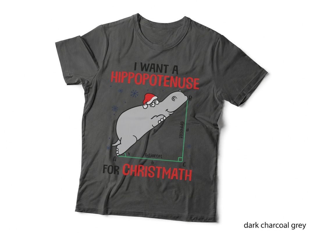 I Want a Hippopotenuse for Christmath T-Shirt, Christmas Math Joke