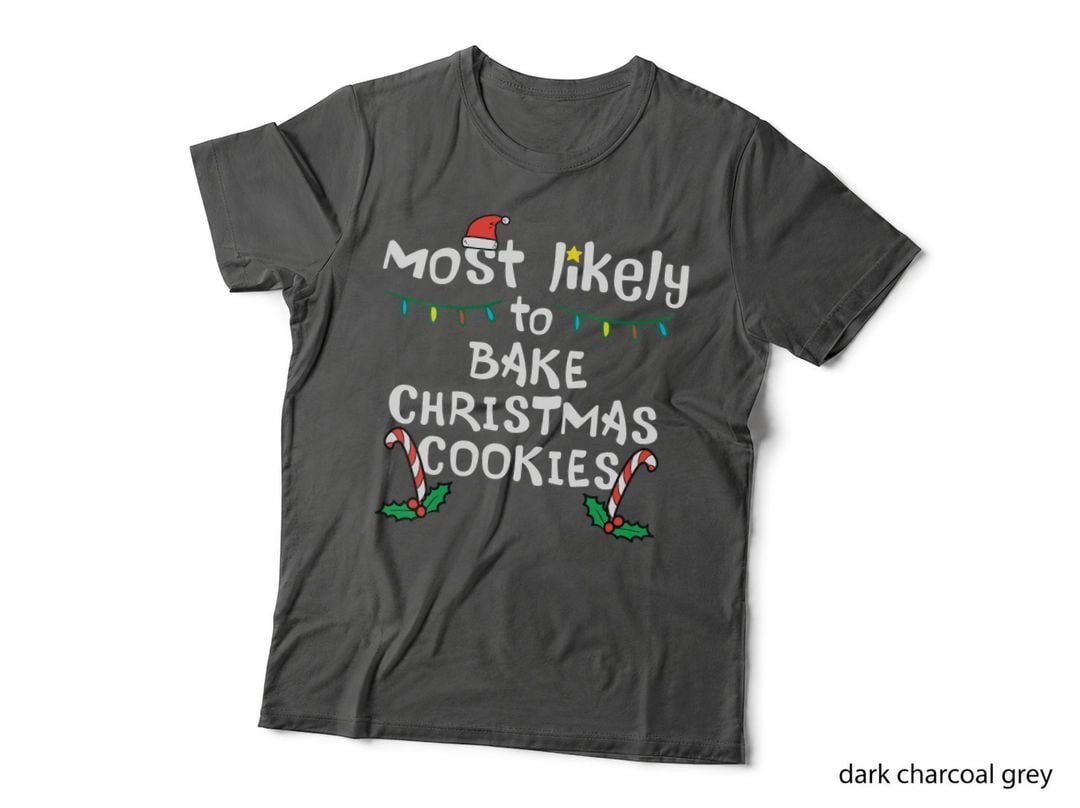 Most Likely Bake Christmas Cookies T-Shirt, Festive Holiday Theme