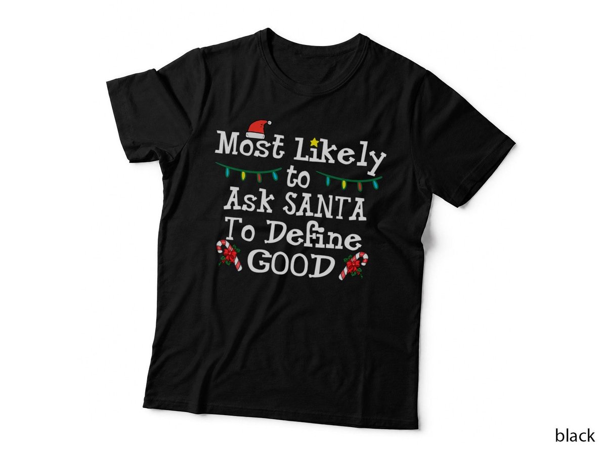 Most Likely Santa Define Good Christmas T-Shirt, Holiday Cheer