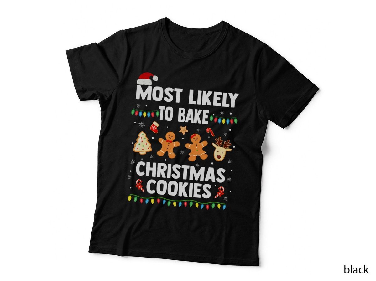 Most Likely to Bake Christmas Cookies T-Shirt, Funny Holiday, Family Gift