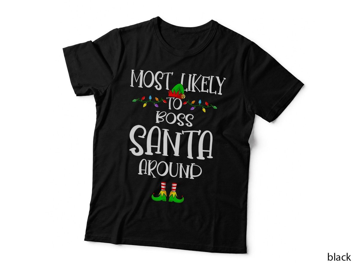 Most Likely to Boss Santa Around T-Shirt, Christmas Humor