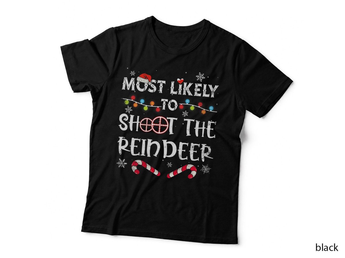 Most Likely to Christmas Shoot the Reindeer T-Shirt, Funny Xmas Party