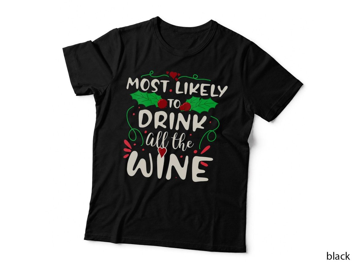 Most Likely to Drink All the Wine Christmas Holiday Gift T-Shirt