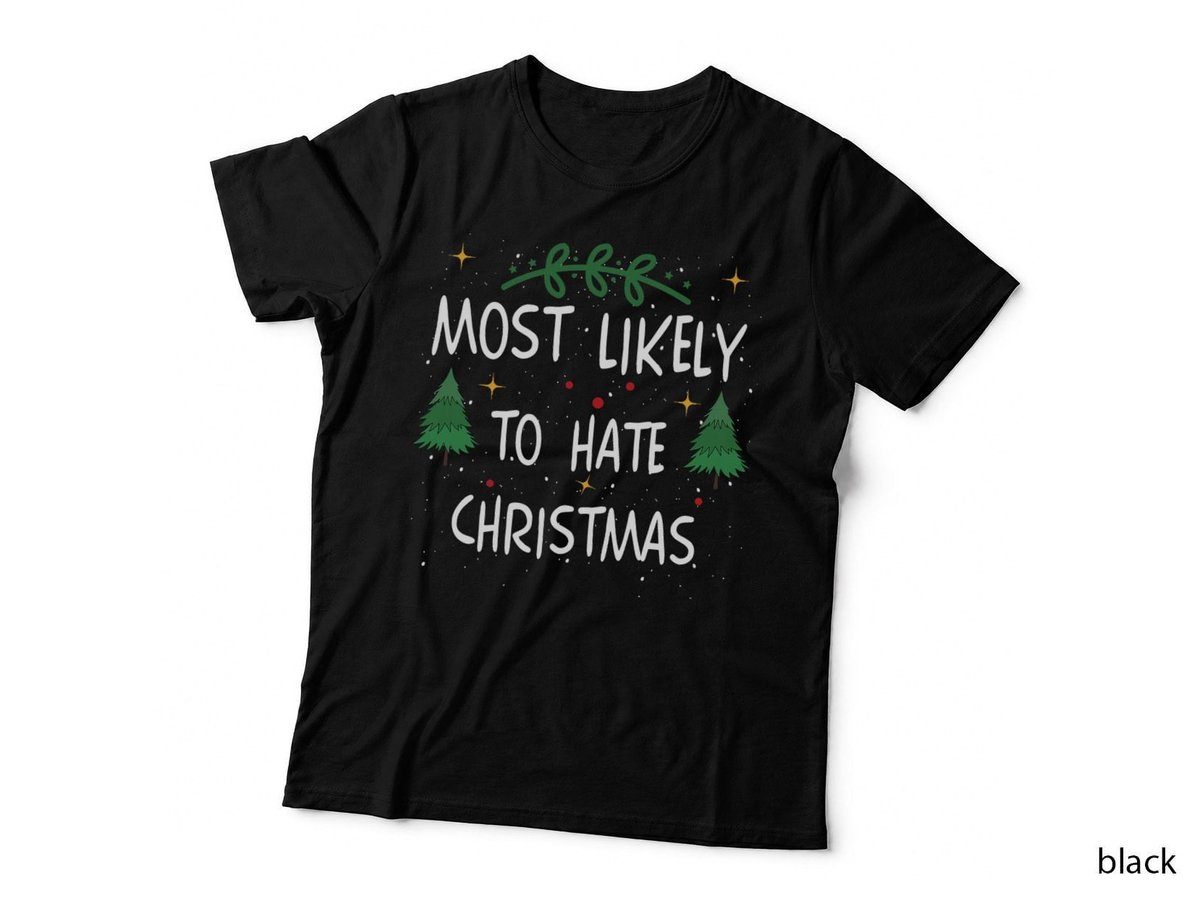 Most Likely to Hate Christmas T-Shirt, Funny Quote Design, Holiday Humor