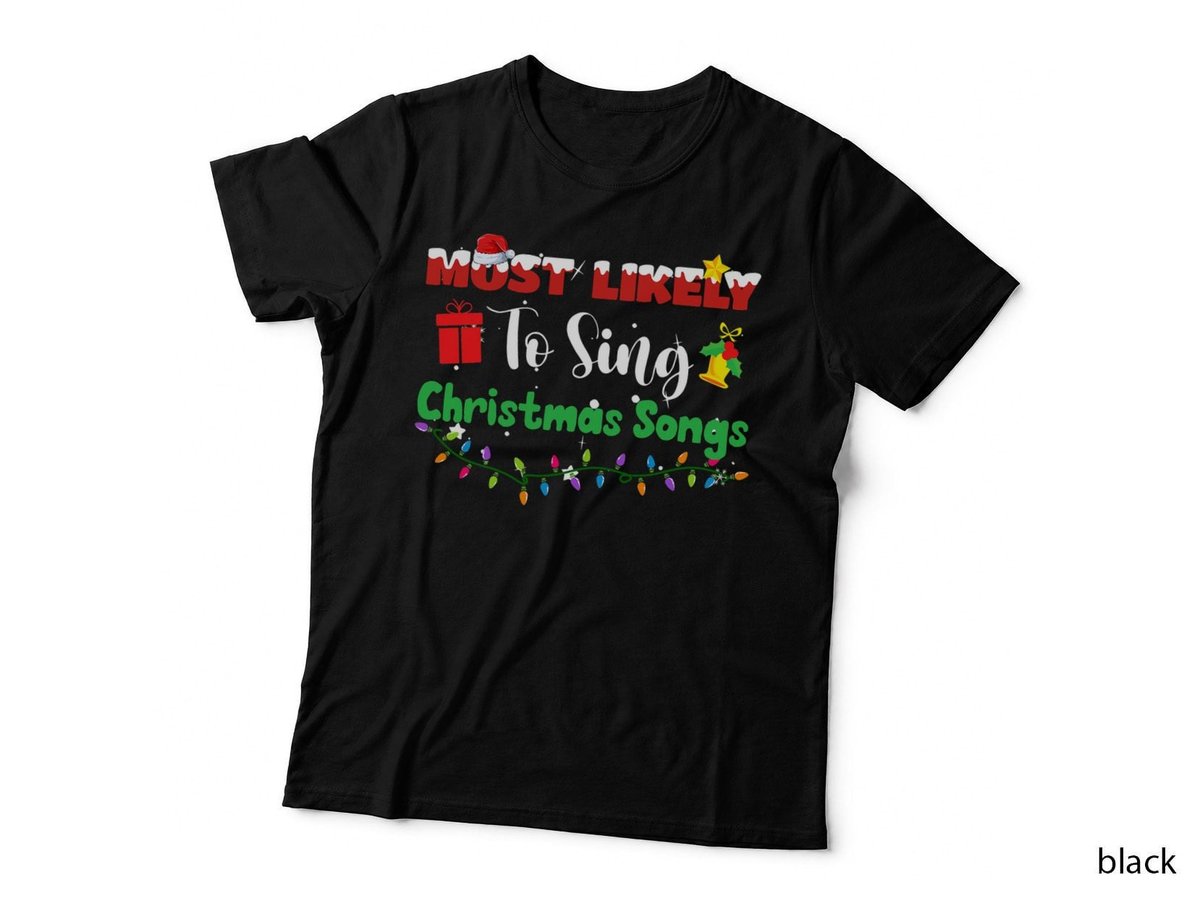 Most Likely to Sing Christmas Songs T-Shirt, Festive Holiday Theme