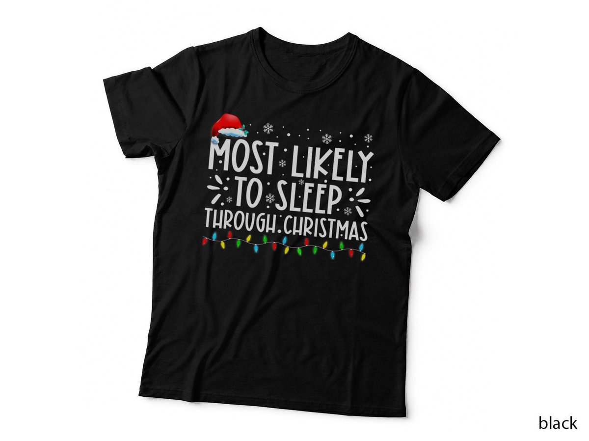 Most Likely to Sleep Through Christmas T-Shirt, Christmas Holiday Humor