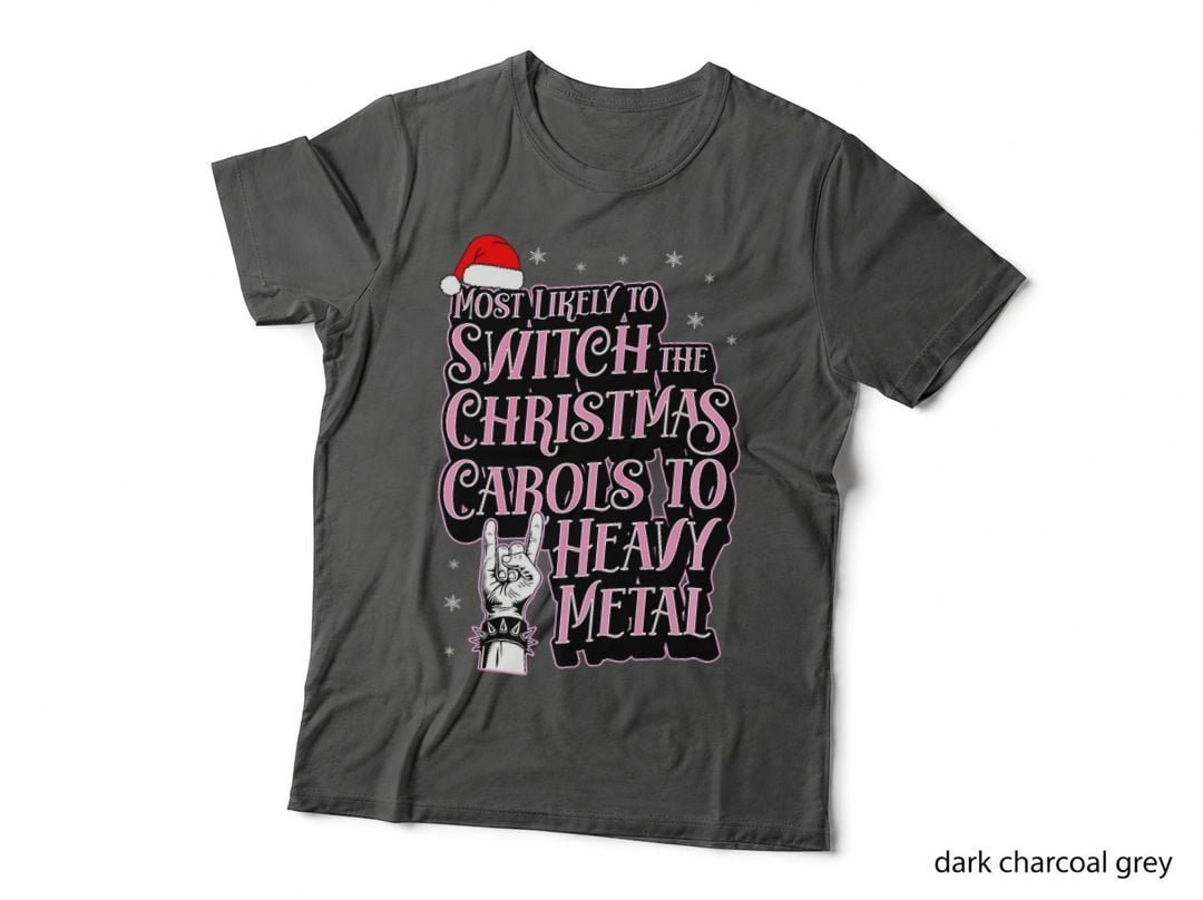 Most Likely to Switch Christmas Carols to Heavy Metal T-Shirt
