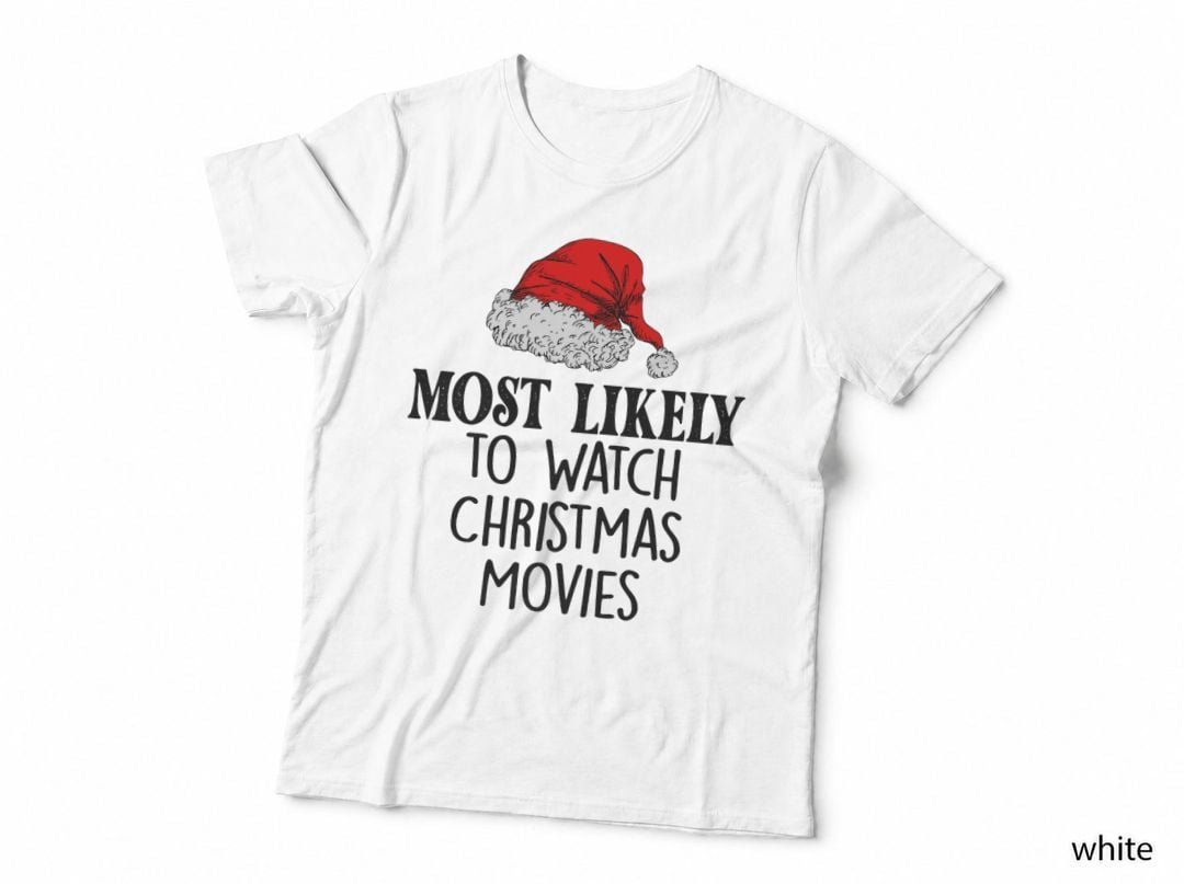 Most Likely to Watch Christmas Movies T-Shirt, Funny Santa Hat Design