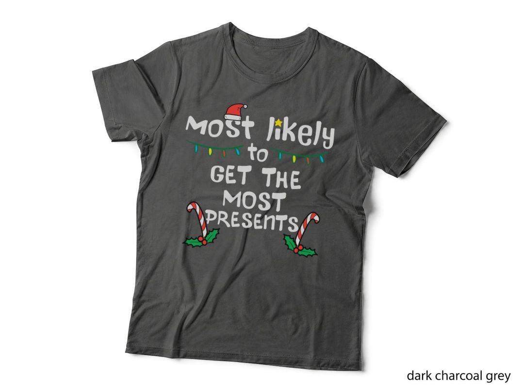 Most Likely Get Most Presents Christmas Xmas Family Matching T-Shirt