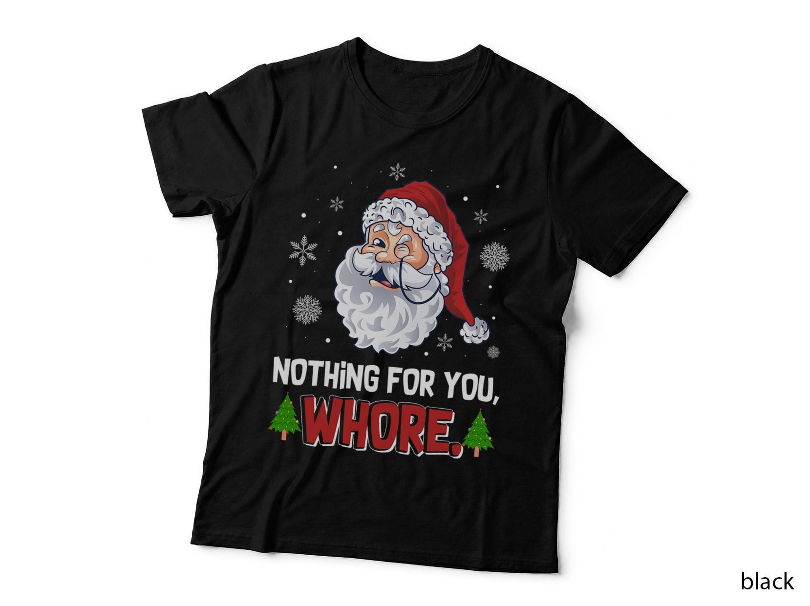 Nothing for You Whore Retro Judgmental Santa Christmas Meme T-Shirt