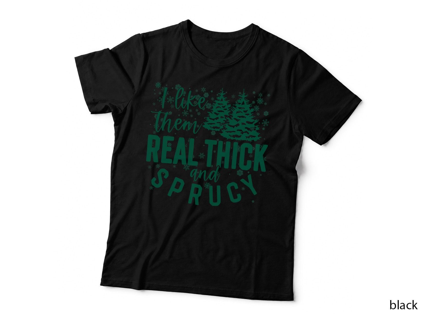 Xmas I Like Them Real Thick and Sprucy Funny Christmas Tree T-Shirt