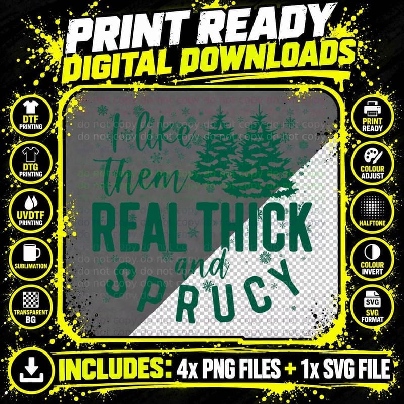 Xmas I Like Them Real Thick and Sprucy Funny Christmas Png SVG Digital Bundle