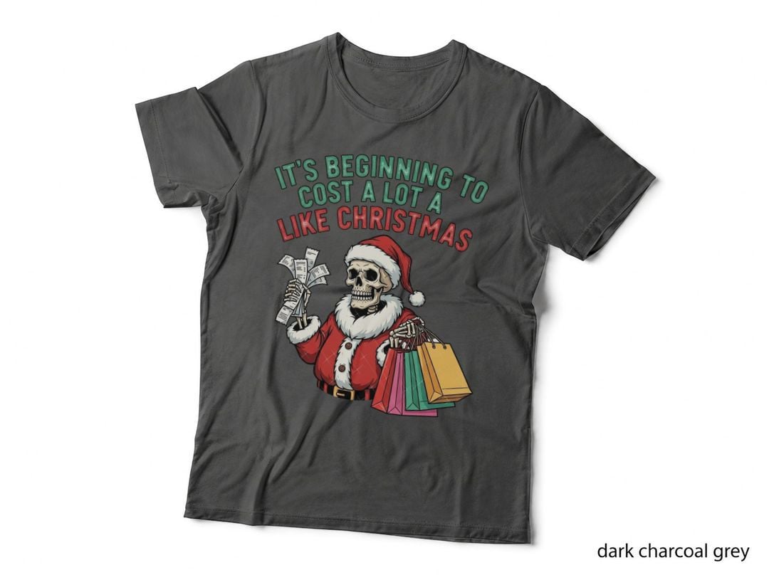 Beginning to Cost a Lot Like Christmas Skeleton Santa Funny T-Shirt