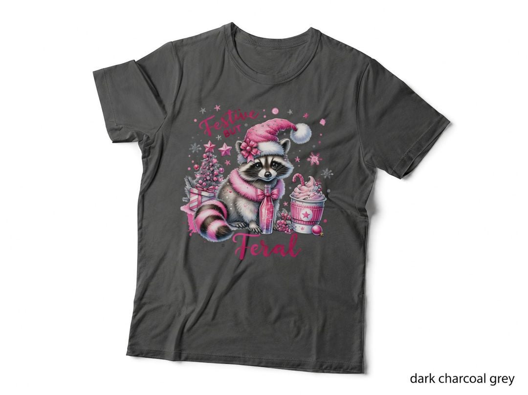Christmas Festive but Feral, for Her, Look Cute Cozy, Gift T-Shirt