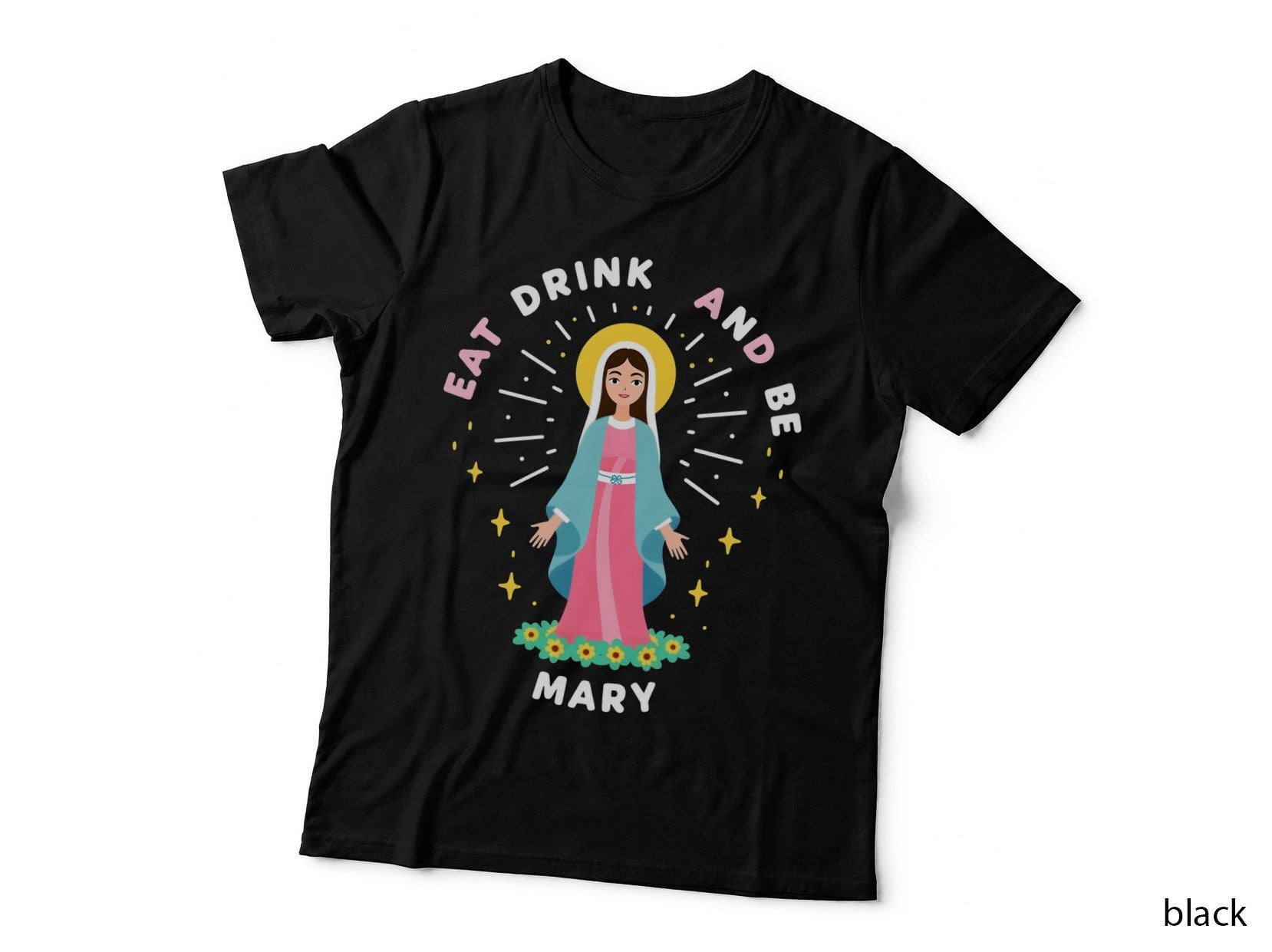Eat Drink and Be Mary Virgin Mary T-Shirt