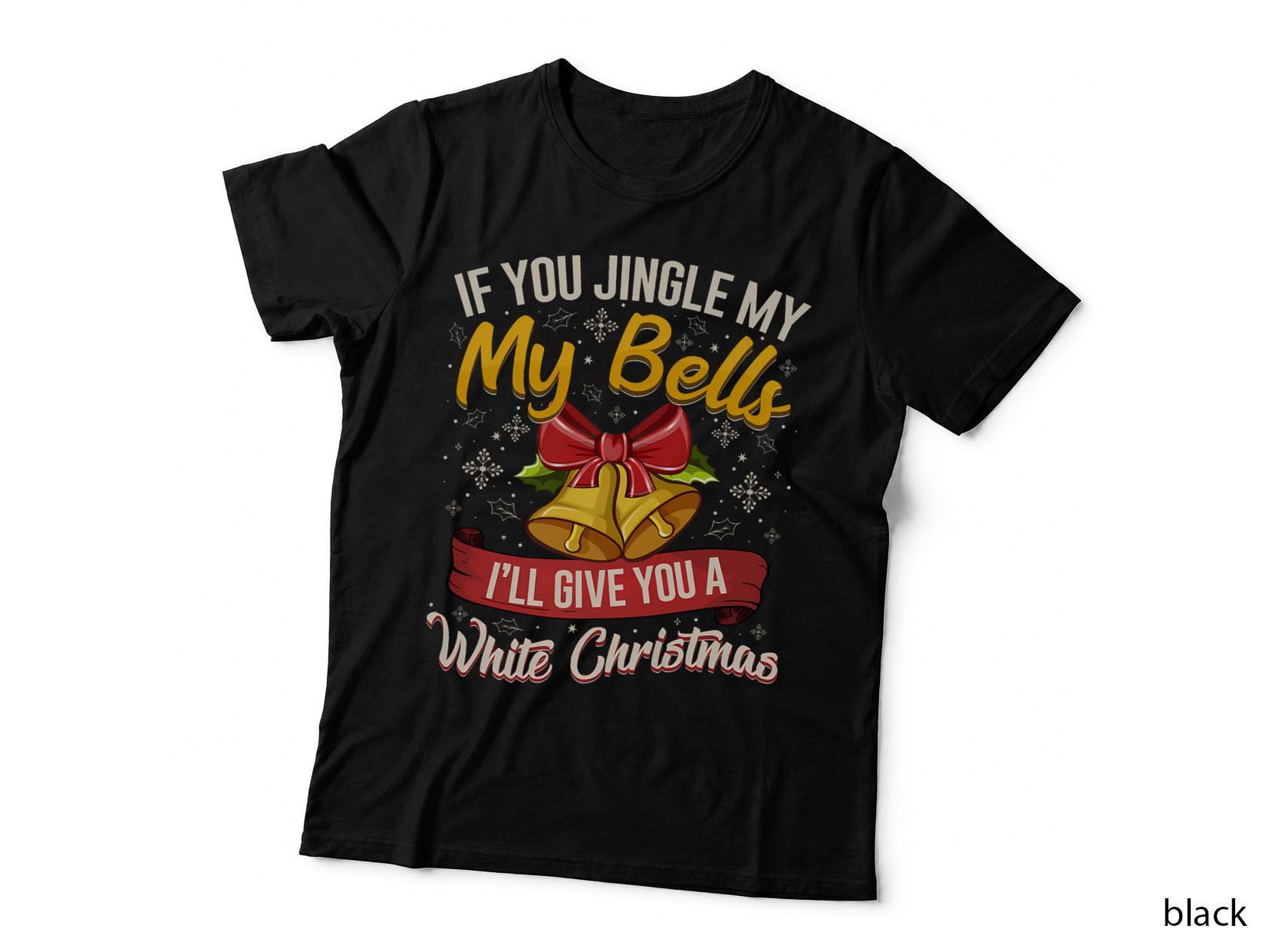 Funny Christmas If You Jingle My Bells Holiday Humor Naughty Festive T-Shirt