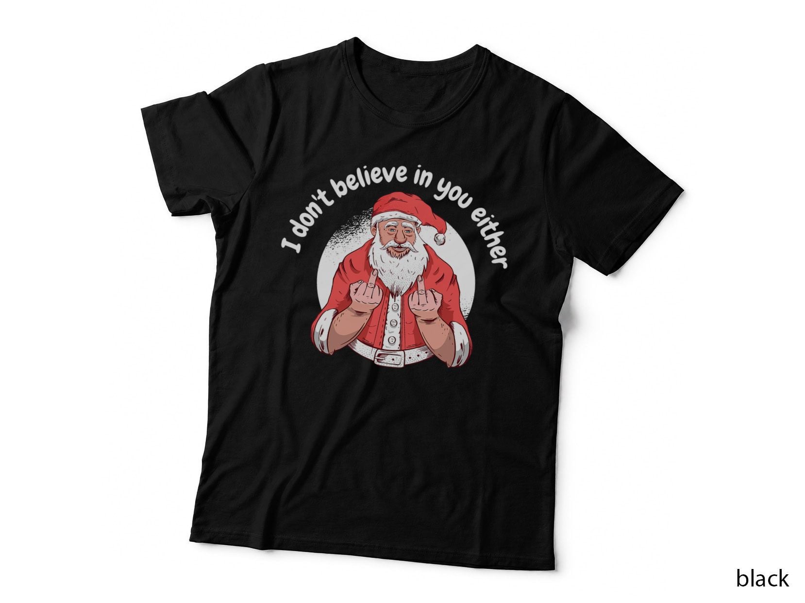 I Don't Believe in You Either Funny Santa Christmas Xmas T-Shirt