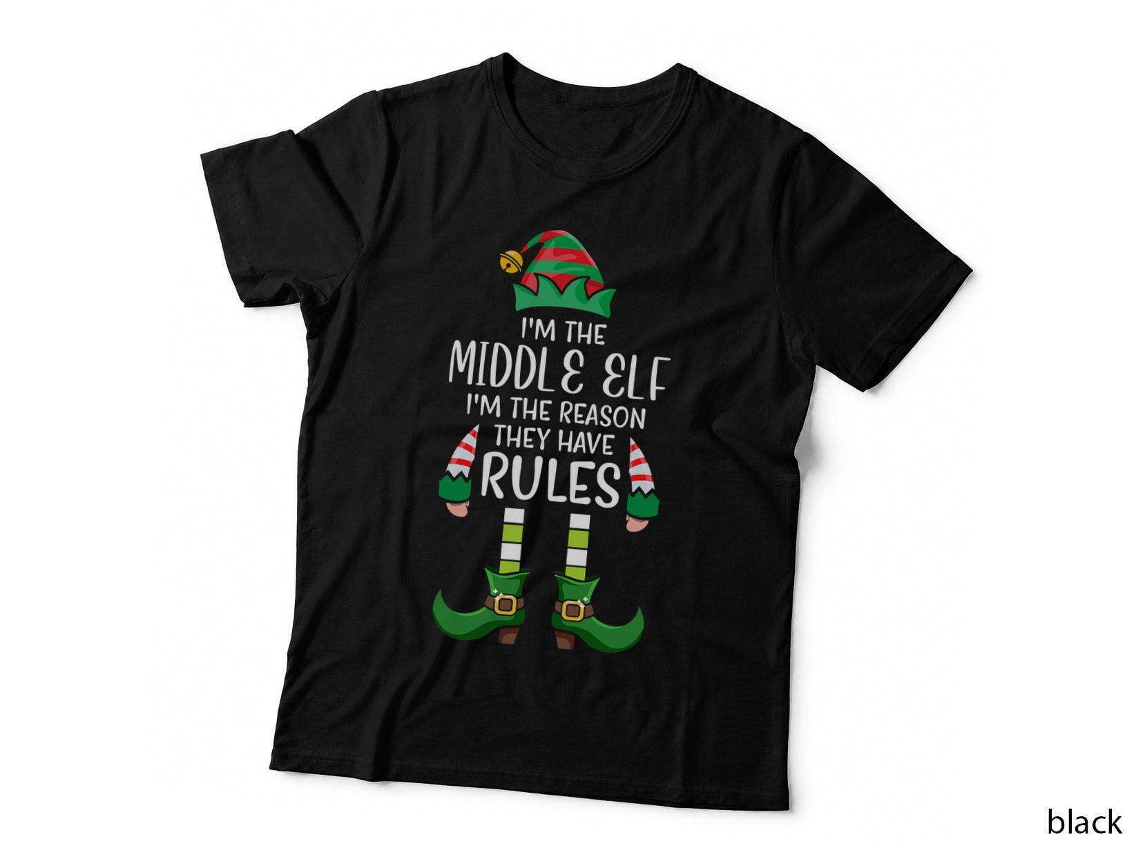 I'm the Middle Elf I'm the Reason They Have Rules Holiday T-Shirt