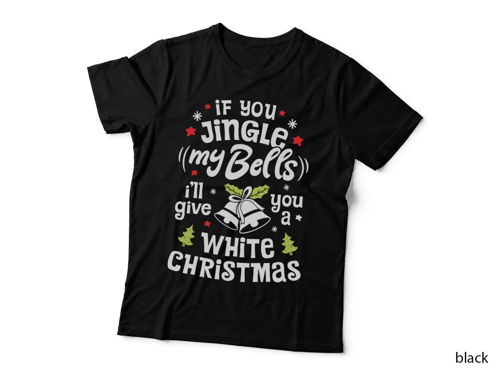 If You Jingle My Bells I'll Give You a White Christmas Men Short Sleeve T-Shirt