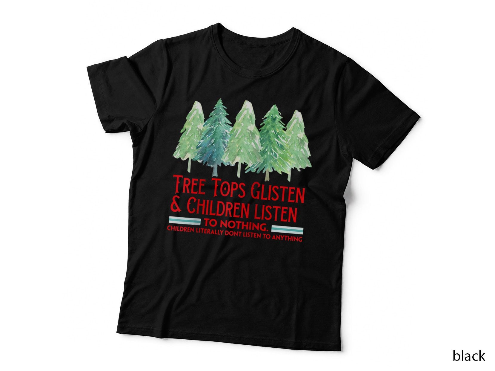 Treetops Glisten Children Listen Nothing Funny Christmas T-Shirt