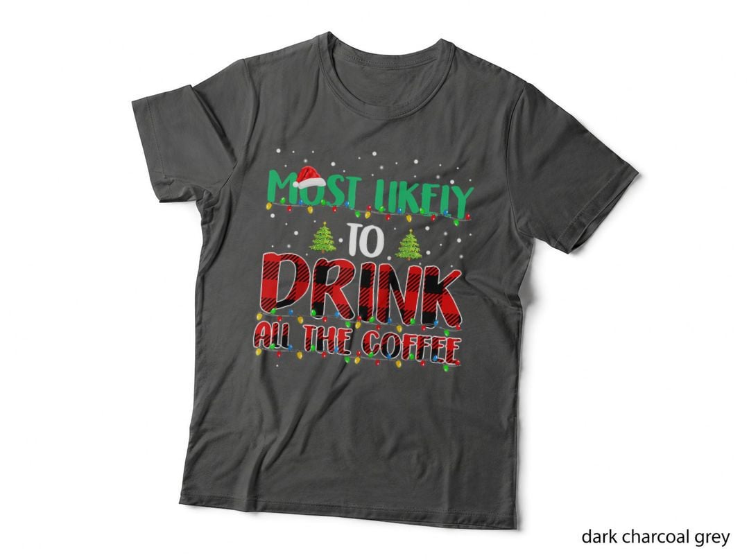 Buffalo Plaid Christmas Most Likely to Drink All the Coffee T-Shirt, Gift Tee