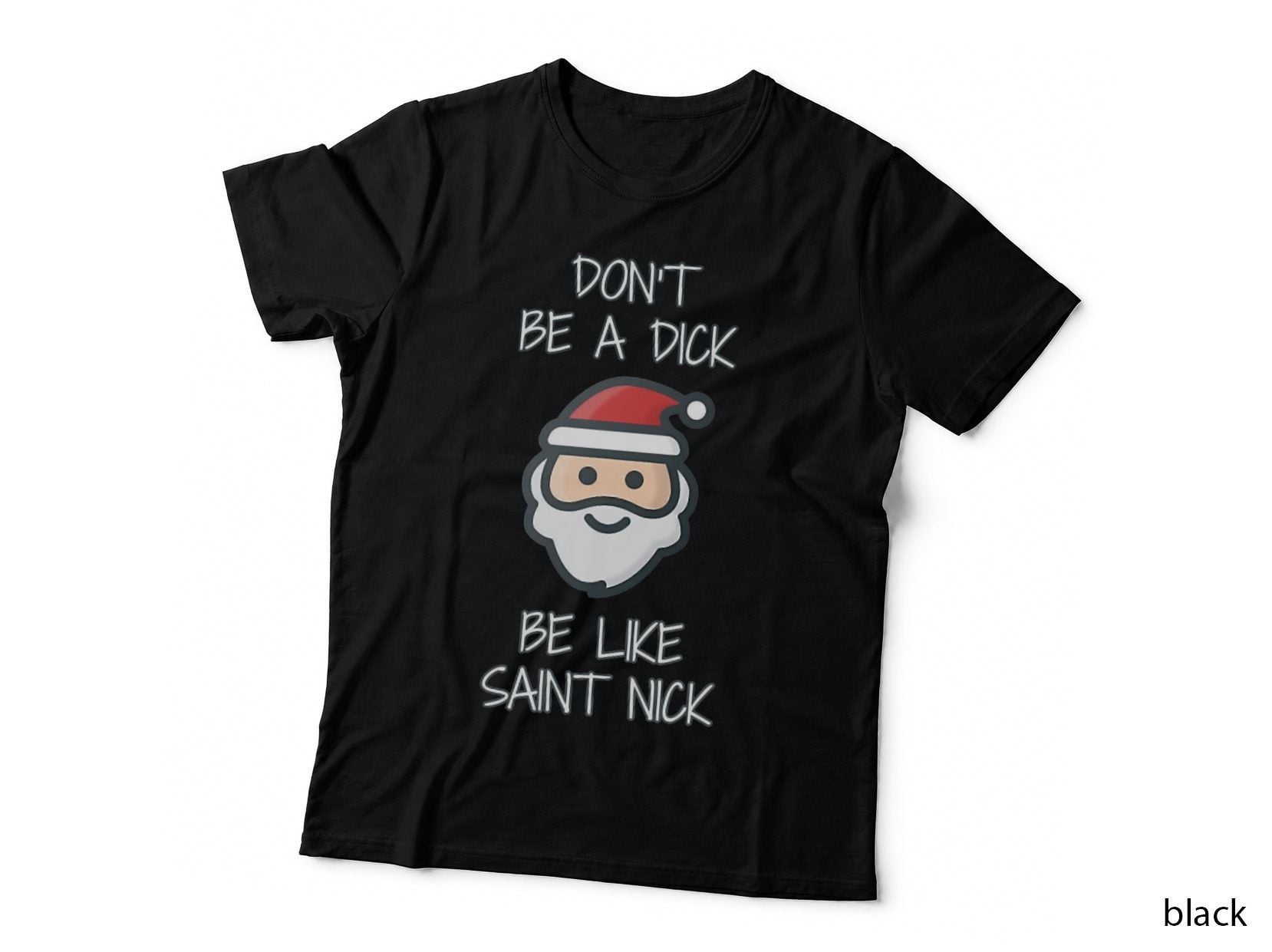 Don't Be a Dick, Be Like Saint Nick Crewneck Sweatshirt T-Shirt