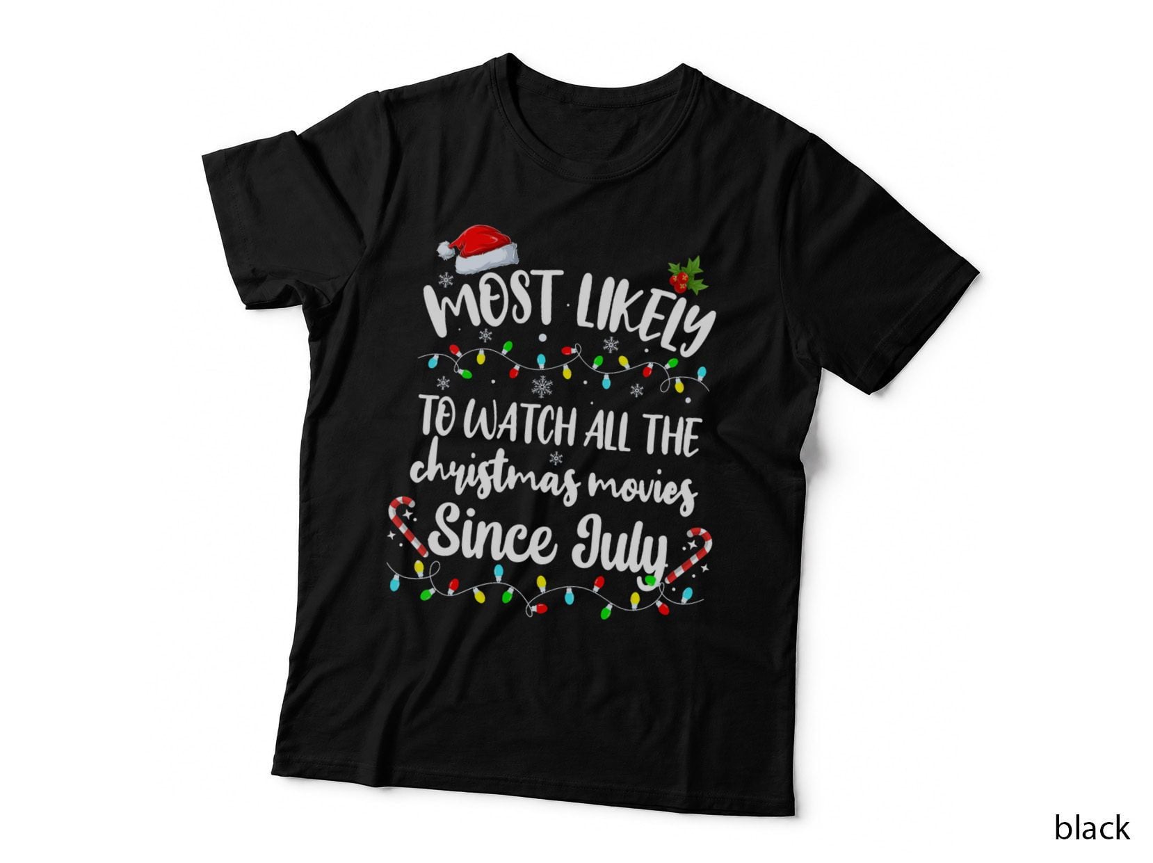 Most Likely to Watch Christmas Movies Since July Xmas T-Shirt, Gift Tee