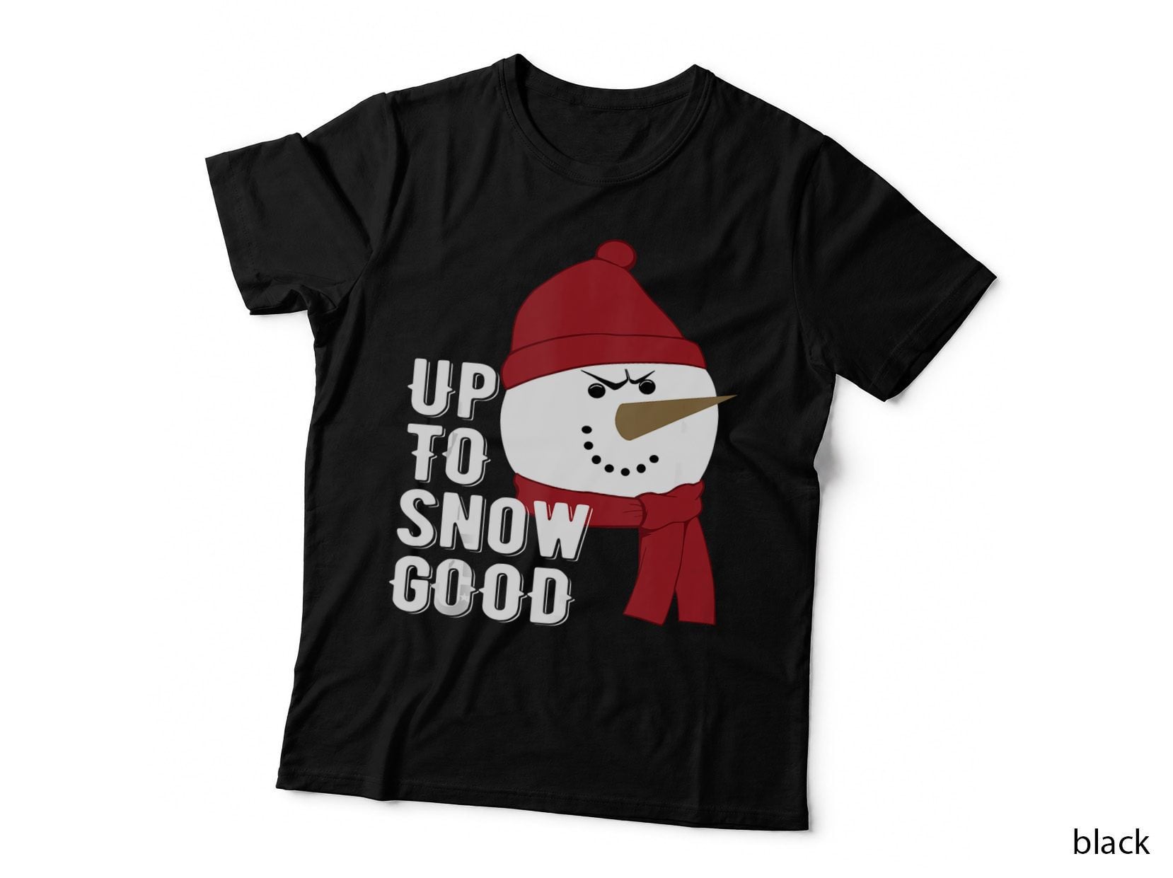 Up to Snow Good Funny Winter Snowman T-Shirt, Holiday Funny Tee