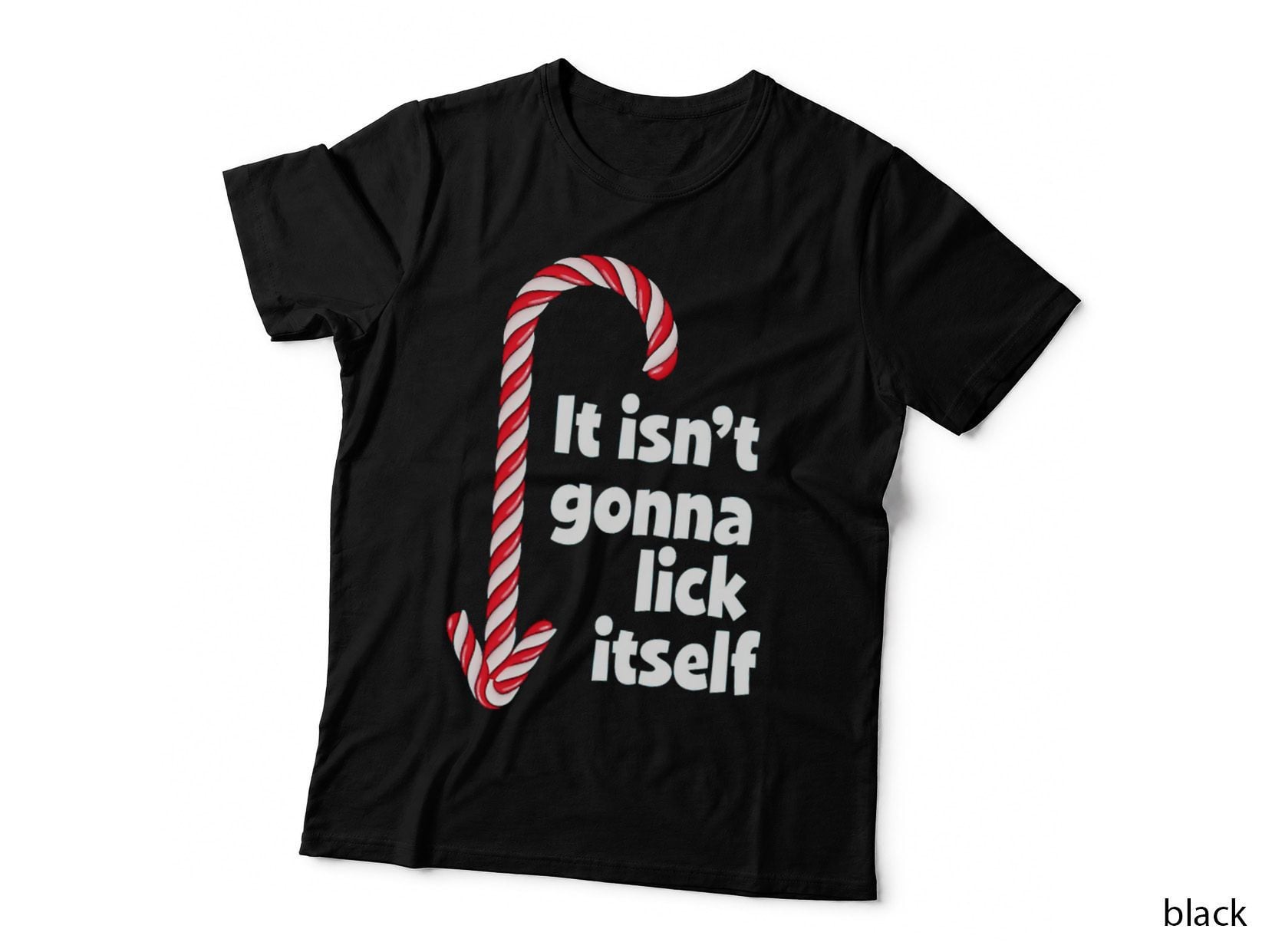 Adult Humor Christmas Candy Cane - IT Isn't GONNA LICK Itself T-Shirt
