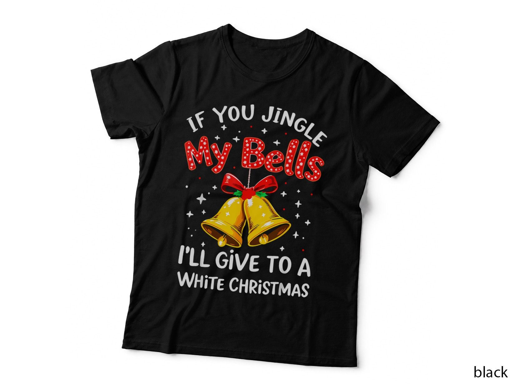 Christmas If You Jingle My Bells Naughty Holiday Humor Party Gift T-Shirt