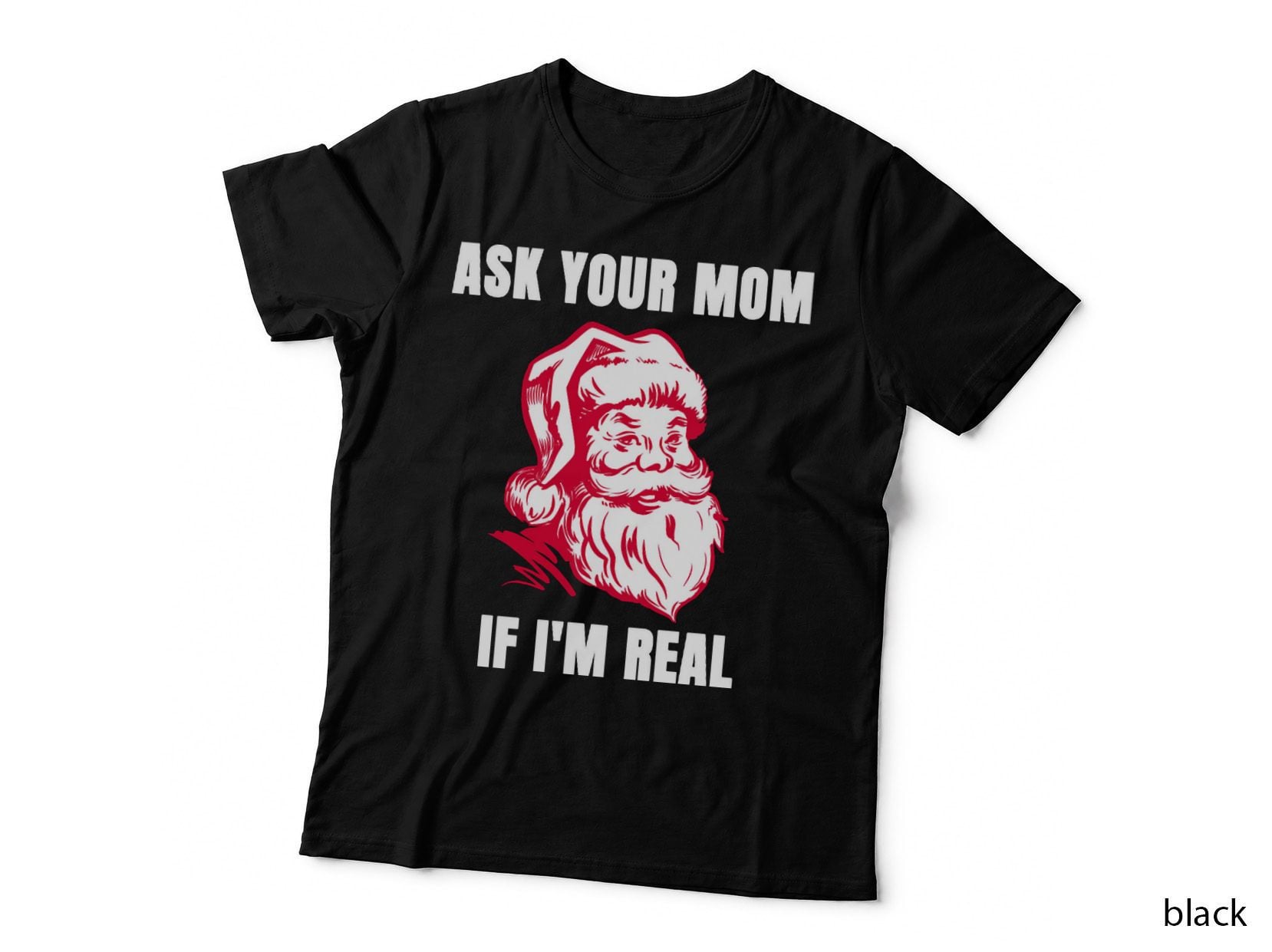 Funny Santa Christmas Shirt Ask Your Mom If I'm Real Crewneck Sweatshirt T-Shirt