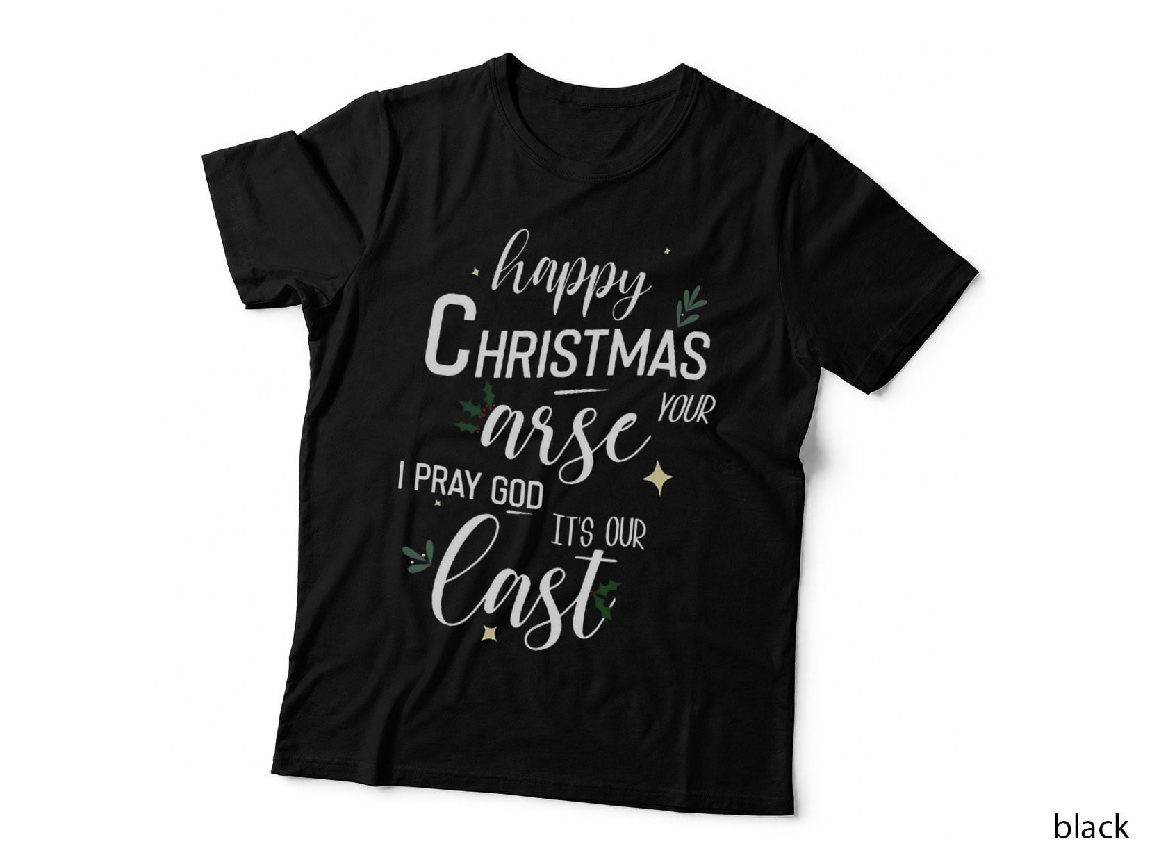 Happy Christmas, Your Arse. Crewneck Sweatshirt, Holiday Gift T-Shirt