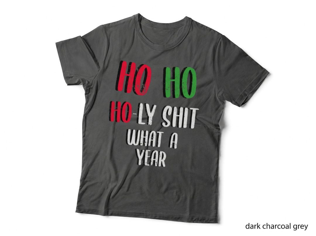 Ho Ho Holy Shit What a Christmas Year Crewneck Sweatshirt T-Shirt