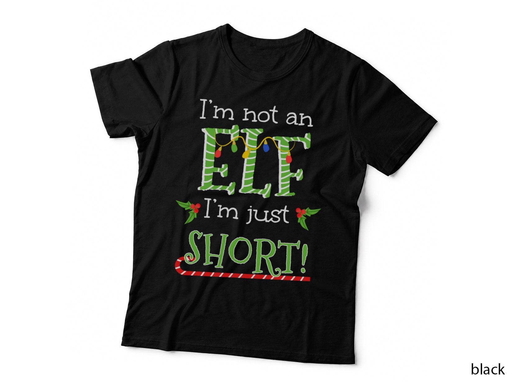 I'm Not an Elf I'm Just Short Quote Christmas T-Shirt