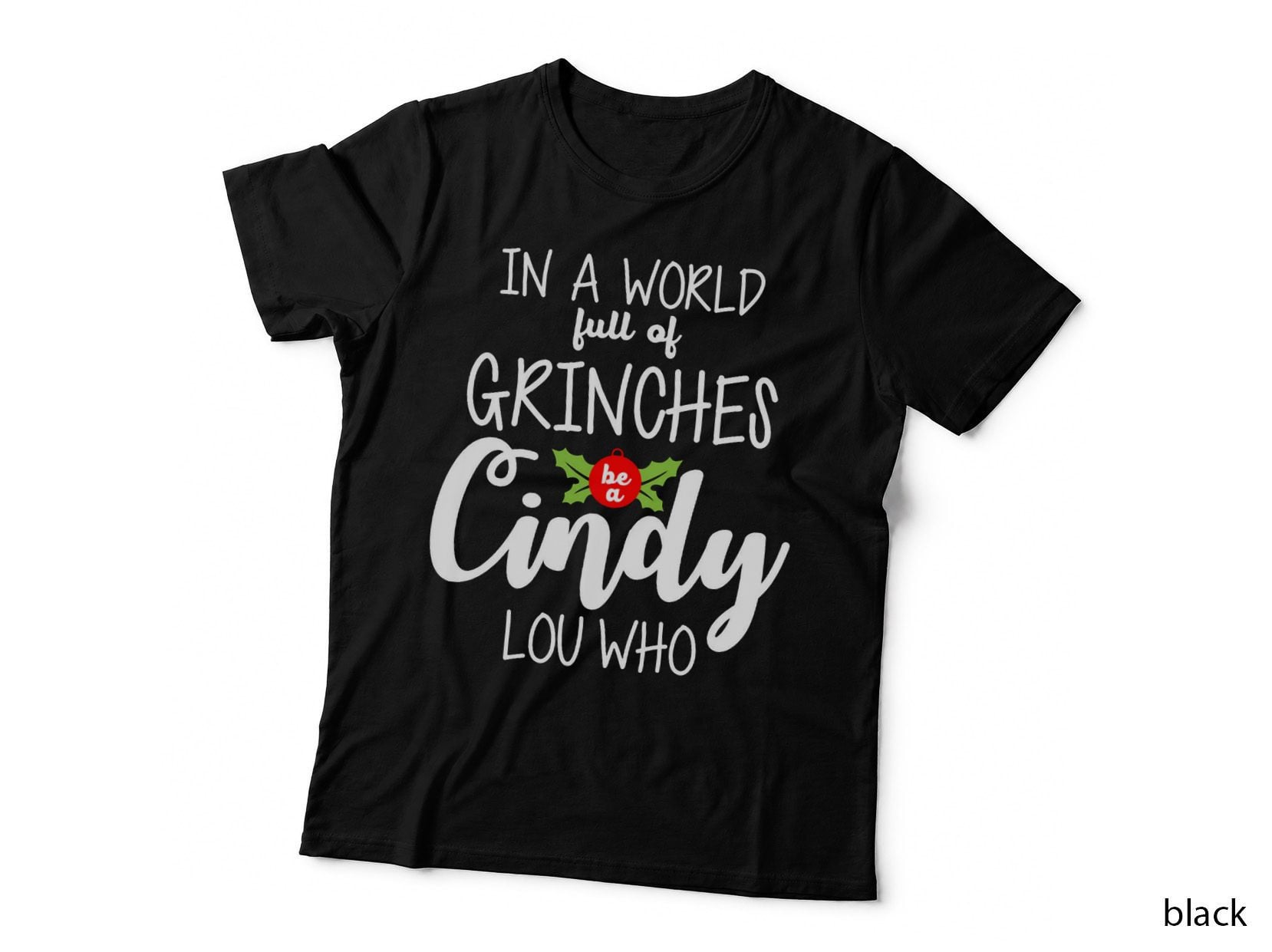 In a World Full of Grinches Be a Cindy Lou Who Christmas T-Shirt Crewneck