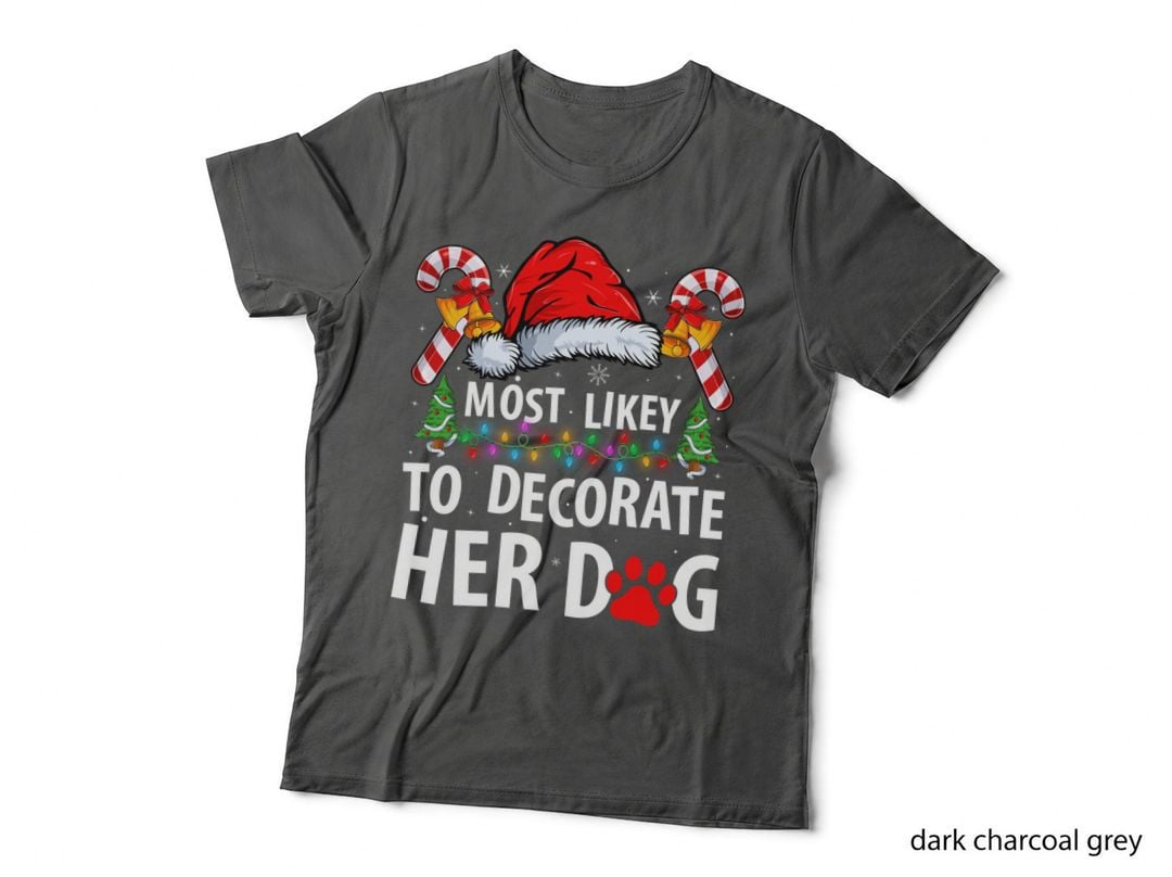 Most Likely to Decorate Her Dog Funny Dog Owner Christmas Gift T-Shirt