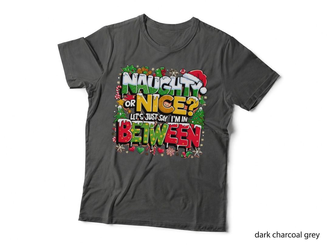 Naughty or Nice Let's Just Say I'm in Between Funny Christmas T-Shirt