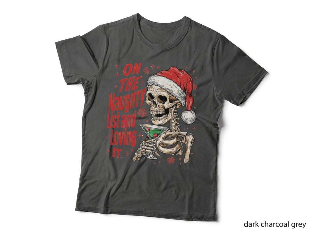 On the Naughty List and Loving It Funny Skeleton Christmas Party T-Shirt