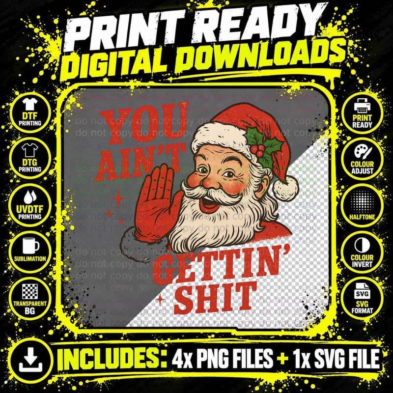 You Ain't Gettin' Shit Funny Sarcastic Santa Naughty Png SVG Digital Bundle