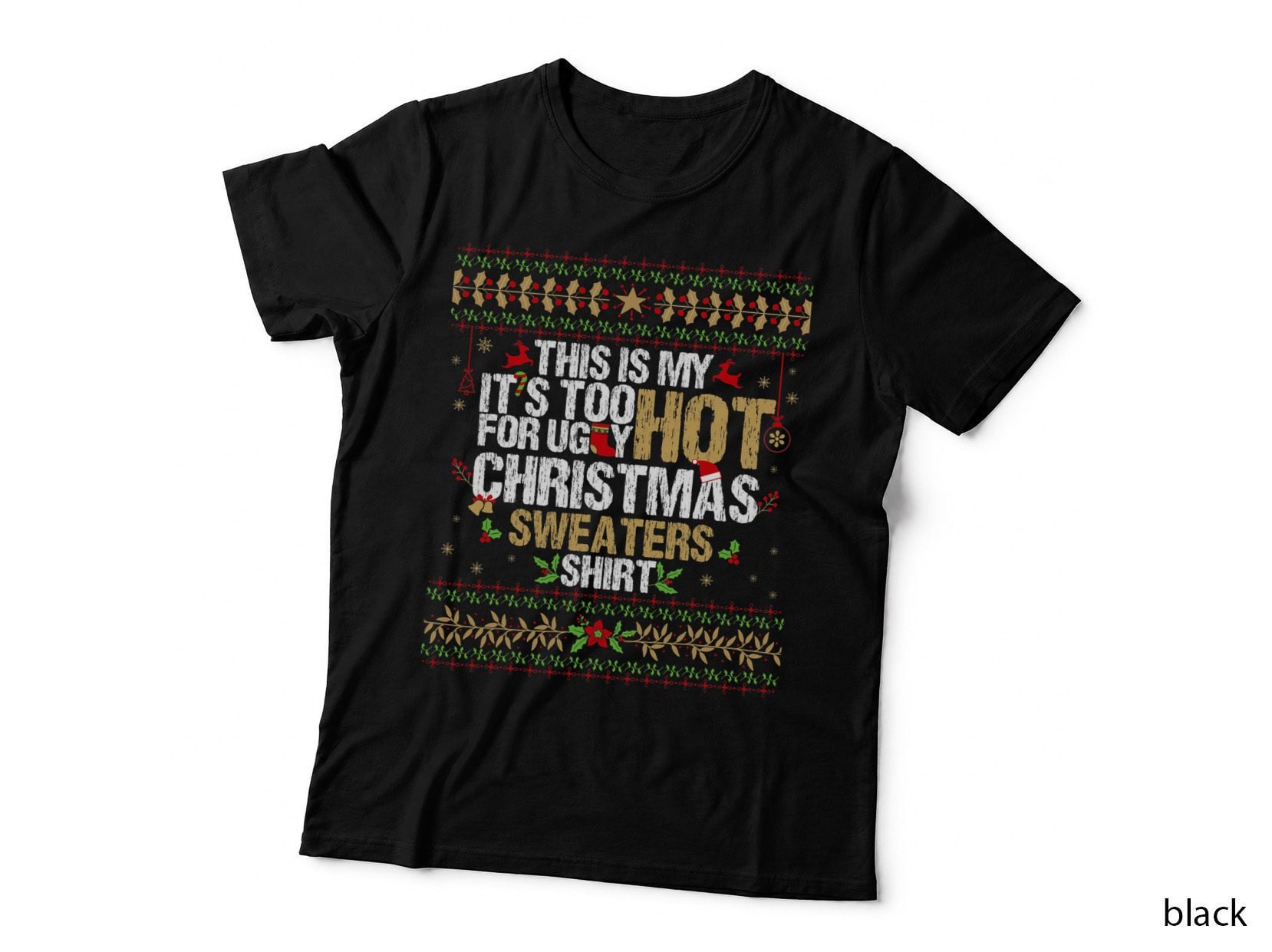 This Is My It's Too Hot for Ugly Christmas Sweaters Copy, Xmas Present T-Shirt