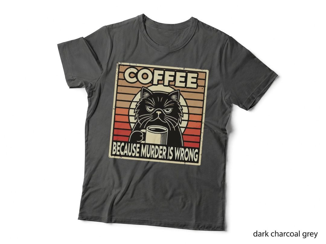 Coffee Because Murder Is Wrong Cat T-Shirt, Coffee Cat Drinking Graphic Tee