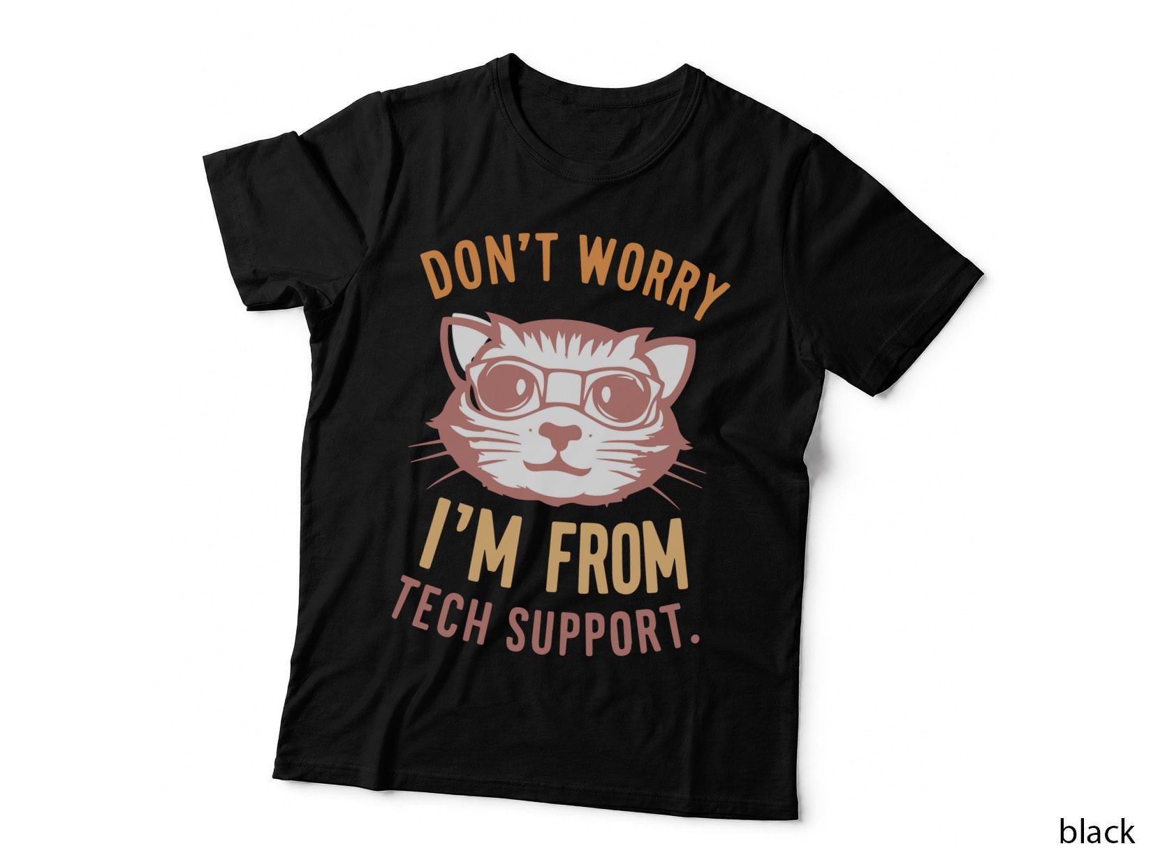 Don't Worry I'm from Tech Support. Cat T-Shirt, Cat Wearing Glasses with Tech