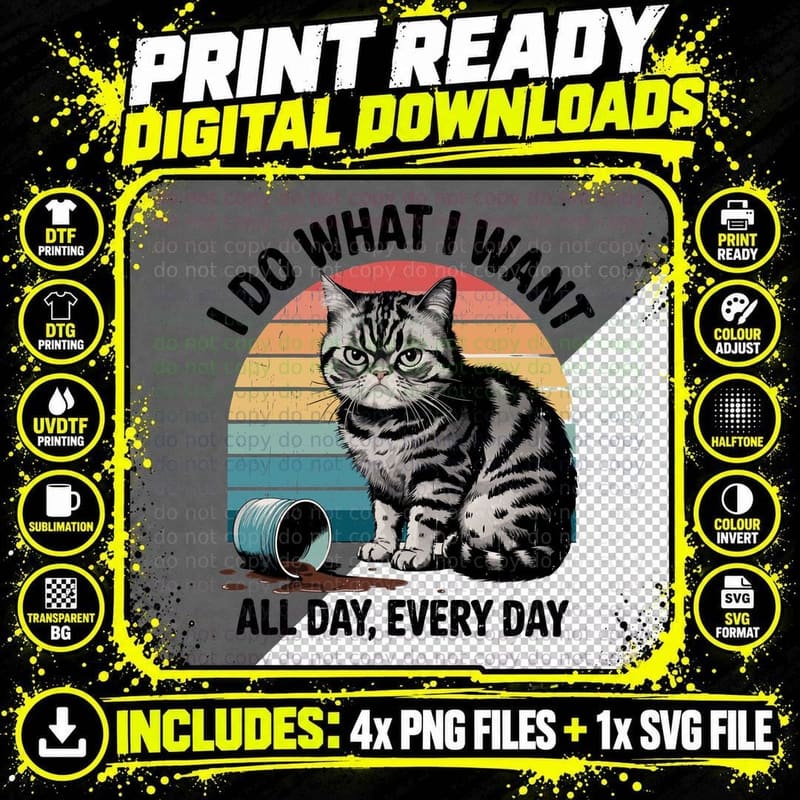 I Do What I Want All Day Every Day Funny Cat T-Shirt Png SVG Digital Bundle