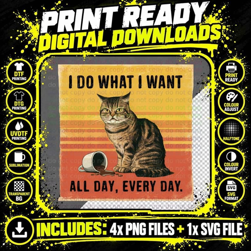 I Do What I Want All Day Every Day. Funny Cat T-Shirt Png SVG Digital Bundle