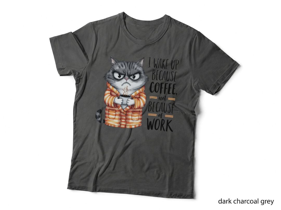 I Wake up Because Coffee Not Because of Work Coffee T-Shirt