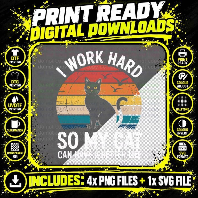 I Work Hard So My Cat Can Have a Better Life Funny Cat Png SVG Digital Bundle