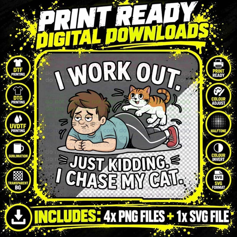 I Work Out. Just Kidding. I Chase My Cat. Cat T-Shirt Png SVG Digital Bundle